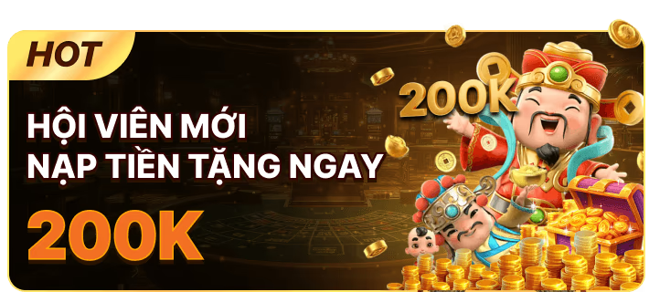 Khuyến mãi hội viên mới nạp đầu tặng 200k